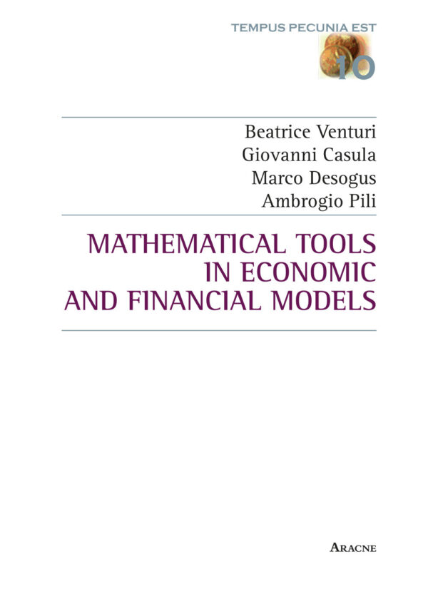 Libro Mathematical tools in economic and financial models di Beatrice Venturi; Giovanni Casula; Marco Desogus; Ambrogio Pili - ean 9788825528121 - Aracne
