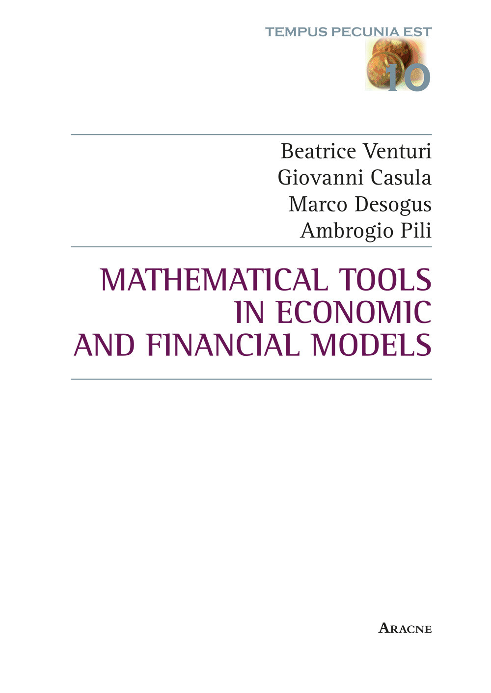 Libro Mathematical tools in economic and financial models di Beatrice Venturi; Giovanni Casula; Marco Desogus; Ambrogio Pili - ean 9788825528121 - Aracne