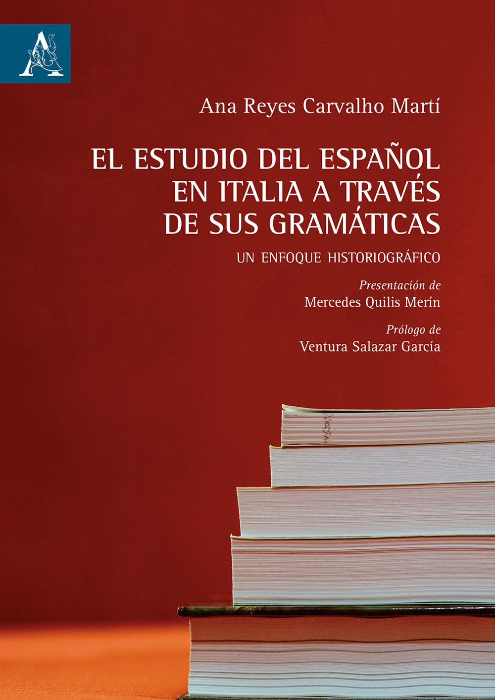 Libro estudio del español en Italia a través de sus gramáticas. Un enfoque historiográfico di Ana Reyes Carvalho Marti - ean 9788825528305 - Aracne
