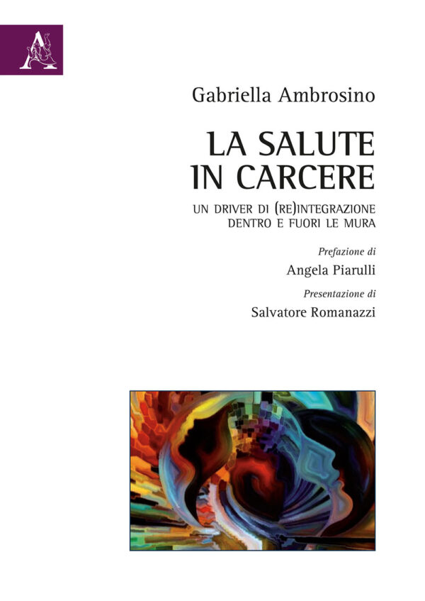 Libro salute in carcere. Un driver di (re)integrazione dentro e fuori le mura di Gabriella Ambrosino - ean 9788825528442 - Aracne