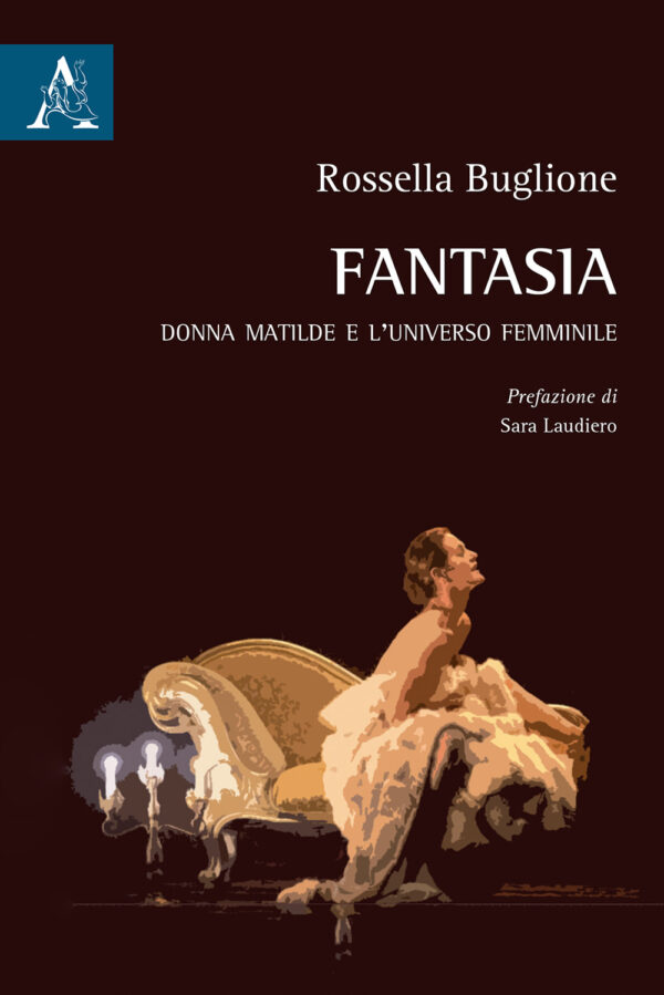 Libro Fantasia. Donna Matilde e l'universo femminile di Rossella Buglione - ean 9788825528725 - Aracne