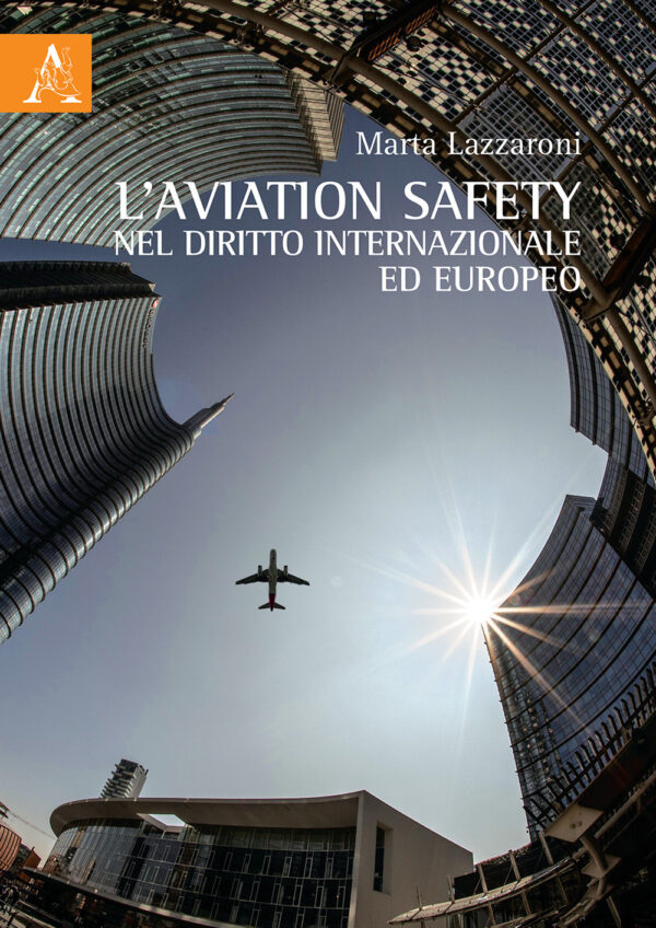 Libro aviation safety nel diritto internazionale ed europeo di Marta Lazzaroni - ean 9788825528787 - Aracne