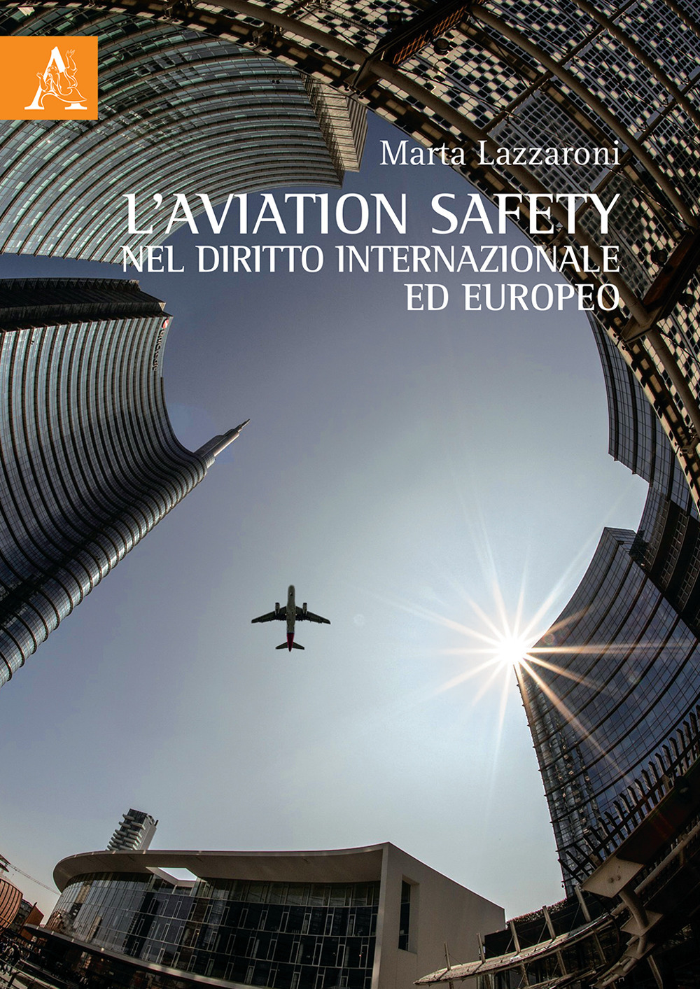 Libro aviation safety nel diritto internazionale ed europeo di Marta Lazzaroni - ean 9788825528787 - Aracne