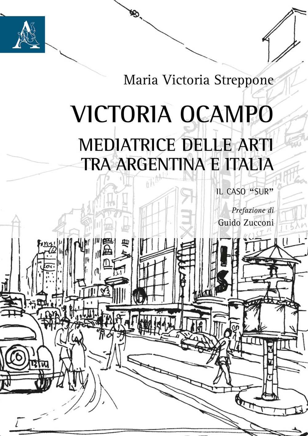 Libro Victoria Ocampo. Mediatrice delle arti tra Argentina e Italia. Il caso «Sur» di Maria Victoria Streppone - ean 9788825528817 - Aracne