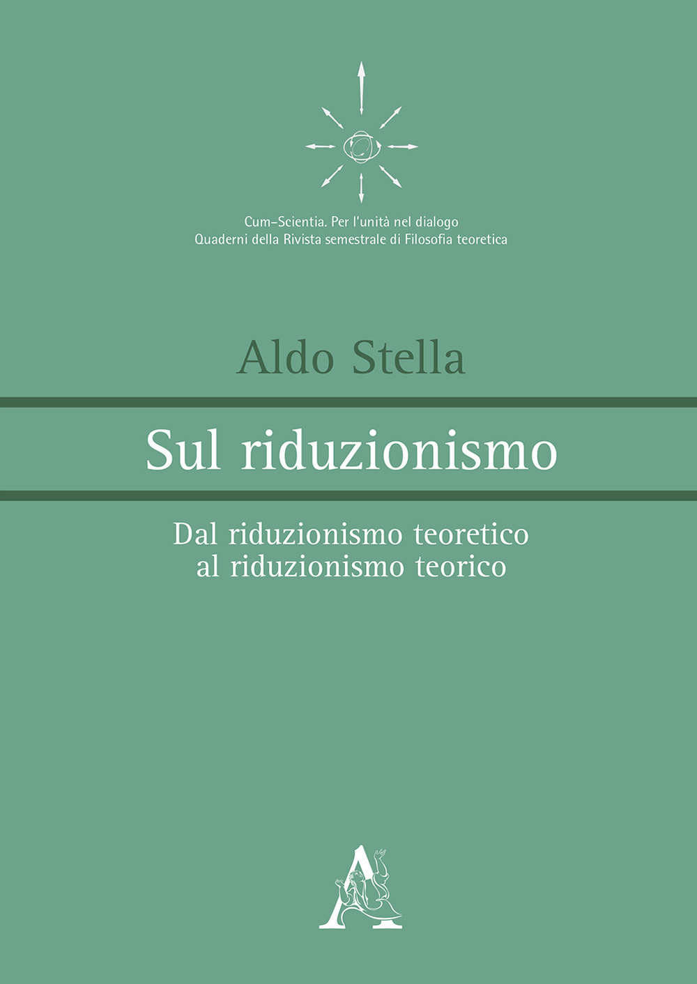 Libro Sul riduzionismo. Dal riduzionismo teoretico al riduzionismo teorico di Aldo Stella - ean 9788825529104 - Aracne