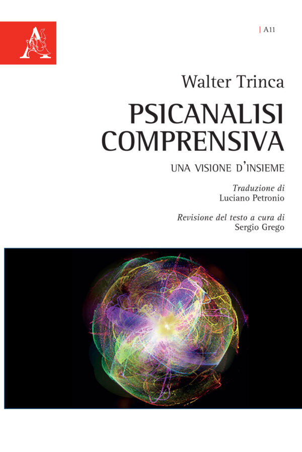 Libro Psicanalisi comprensiva. Una visione d'insieme di Walter Trinca - ean 9788825529135 - Aracne