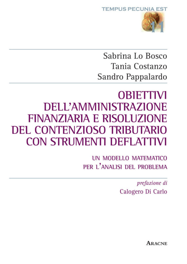 Libro Obiettivi dell'amministrazione finanziaria e risoluzione del contenzioso tributario con strumenti deflattivi. Un modello matematico per l'analisi del problema di Sabrina Lo Bosco; Tania Costanzo; Sandro Pappalardo - ean 9788825529227 - Aracne