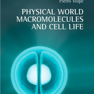 Libro Physical world macromolecules and cell life di Pietro Volpe - ean 9788825529760 - Aracne
