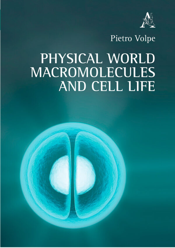 Libro Physical world macromolecules and cell life di Pietro Volpe - ean 9788825529760 - Aracne