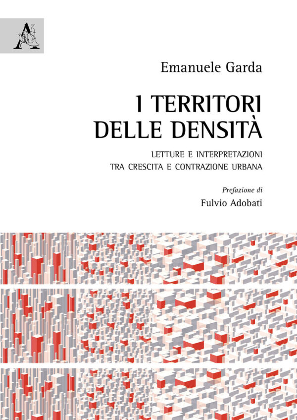 Libro territori delle densità. Letture e interpretazioni tra crescita e contrazione urbana di Emanuele Garda - ean 9788825529821 - Aracne