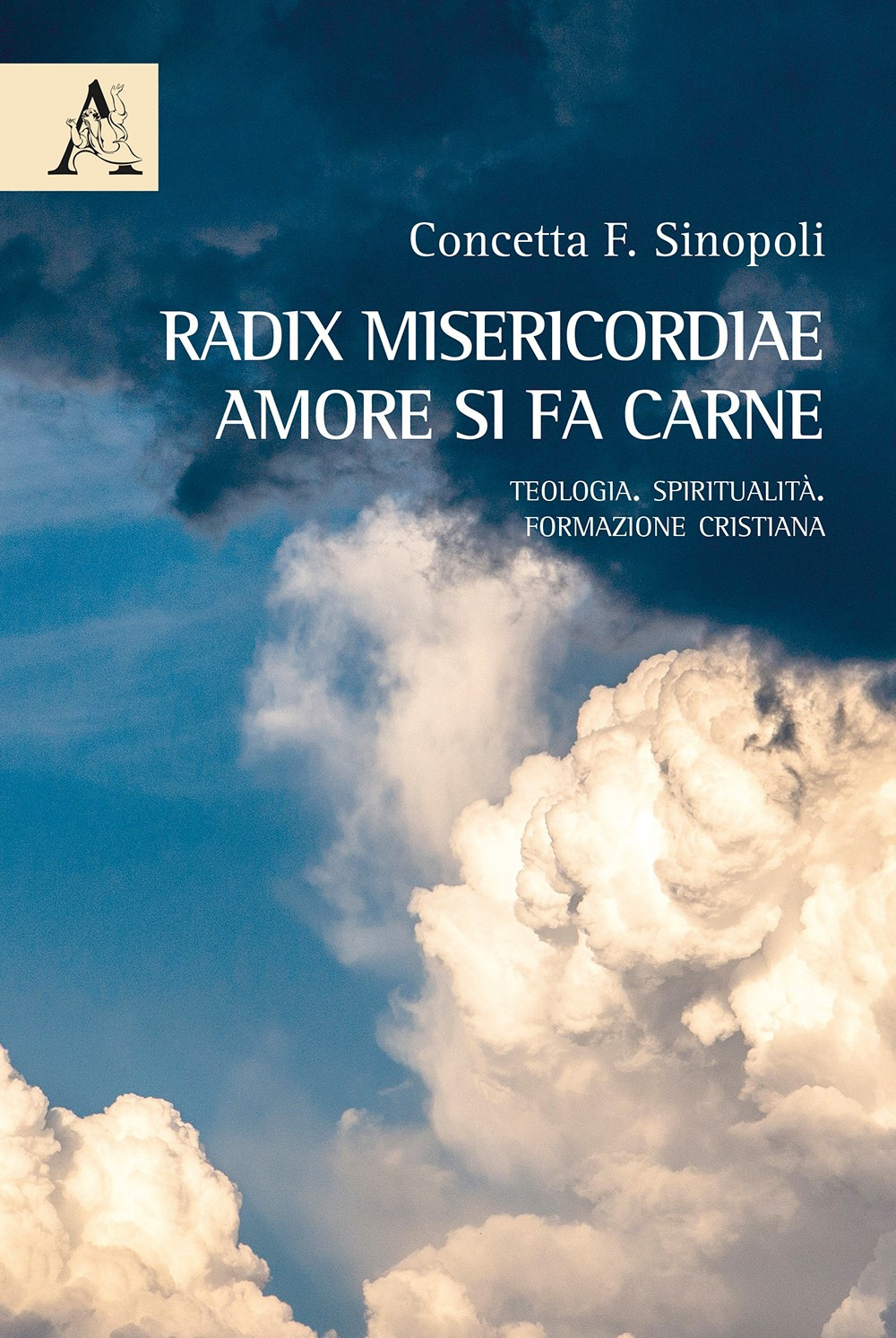 Libro Radix misericordiae: amore si fa carne. Teologia. Spiritualità. Formazione cristiana di Concetta F. Sinopoli - ean 9788825529920 - Aracne