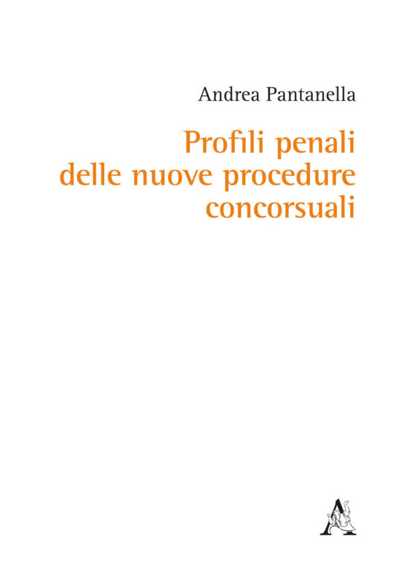 Libro Profili penali delle nuove procedure concorsuali di Andrea Pantanella - ean 9788825529975 - Aracne