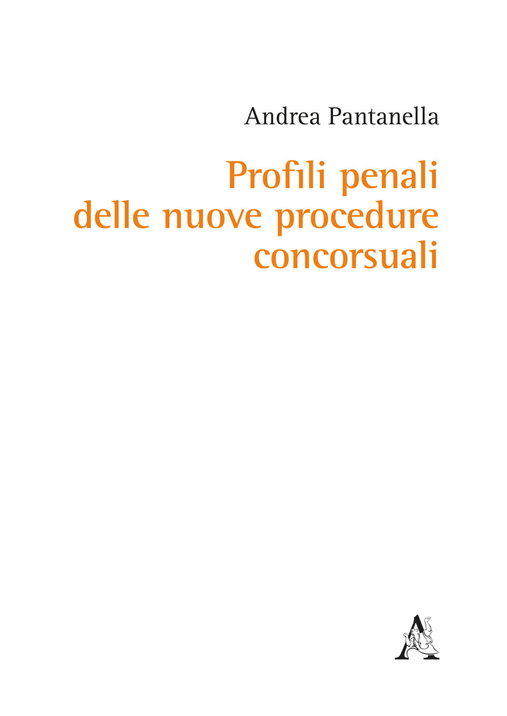 Libro Profili penali delle nuove procedure concorsuali di Andrea Pantanella - ean 9788825529975 - Aracne