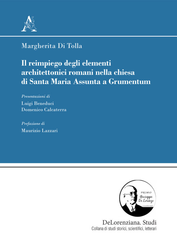 Libro reimpiego degli elementi architettonici romani nella chiesa di Santa Maria Assunta a Grumentum di Margherita Di Tolla - ean 9788825530025 - Aracne
