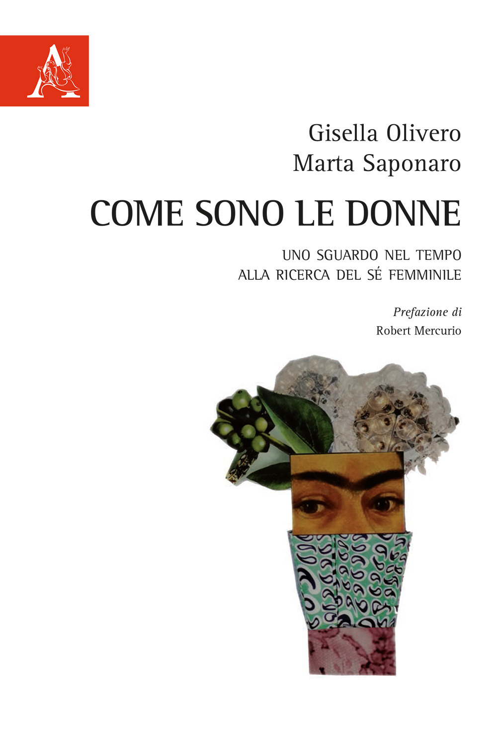 Libro Come sono le donne. Uno sguardo nel tempo alla ricerca del sé femminile di Gisella Olivero; Marta Saponaro - ean 9788825530032 - Aracne