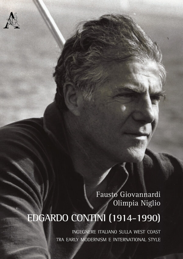 Libro Edgardo Contini (1914-1990). Ingegnere italiano sulla West Coast. Tra early modernism e international style. Ediz. italiana e inglese di Fausto Giovannardi; Olimpia Niglio - ean 9788825530056 - Aracne