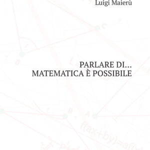 Libro Parlare di... matematica è possibile di Luigi Maierù - ean 9788825530063 - Aracne