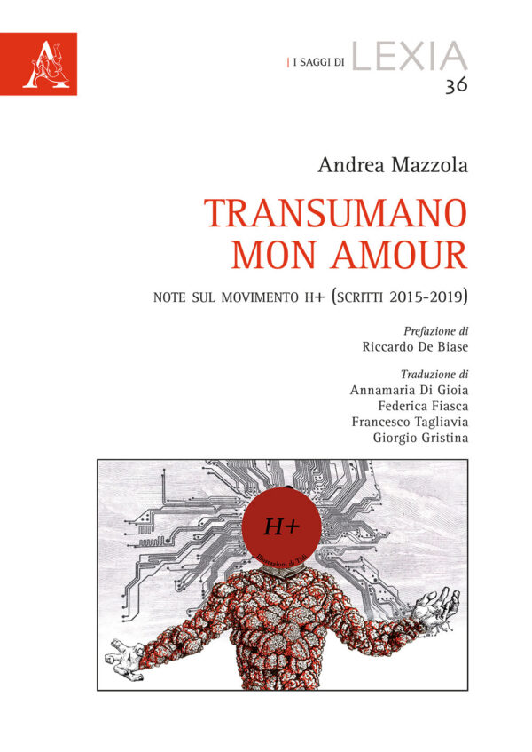 Libro Transumano mon amour. Note sul movimento H+ (scritti 2015-2019) di Andrea Mazzola - ean 9788825530292 - Aracne