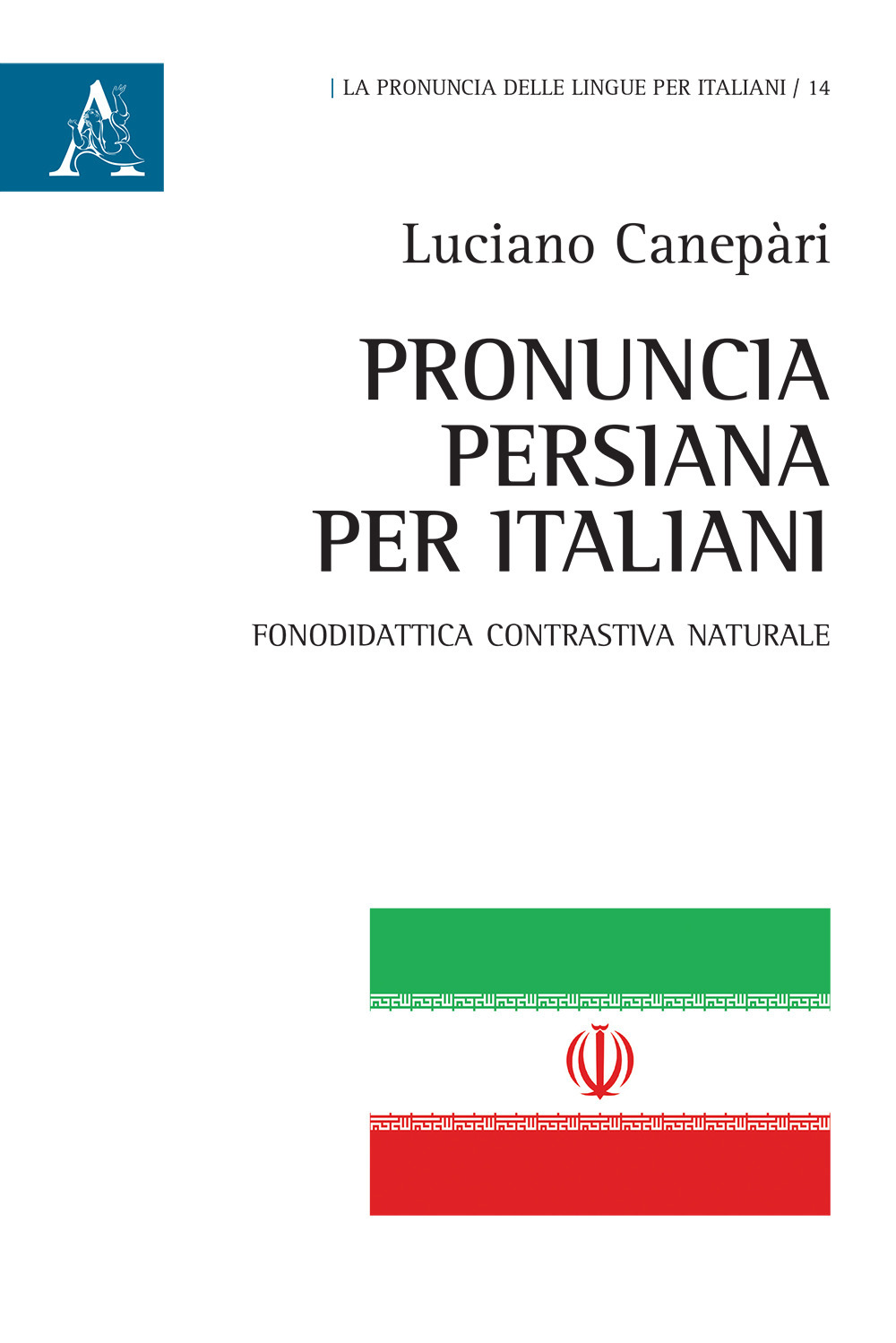 Libro Pronuncia persiana per italiani. Fonodidattica contrastiva naturale di Luciano Canepari - ean 9788825530360 - Aracne
