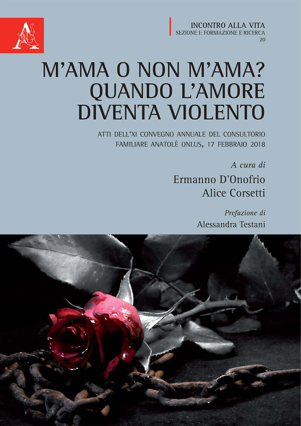 Libro M'ama o non m'ama? Quando l'amore diventa violento. Atti dell'11° Convegno annuale del Consultorio Familiare Anatolè ONLUS (Frosinone