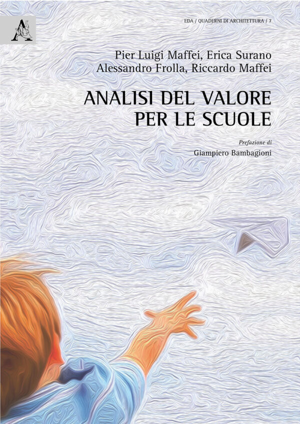 Libro Analisi del valore per le scuole di Pier Luigi Maffei; Erica Surano; Alessandro Frolla; Riccardo Maffei - ean 9788825530490 - Aracne