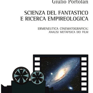 Libro Scienza del fantastico e ricerca empireologica. Ermeneutica cinematografica: analisi metafisica dei film di Giulio Portolan - ean 9788825530728 - Aracne