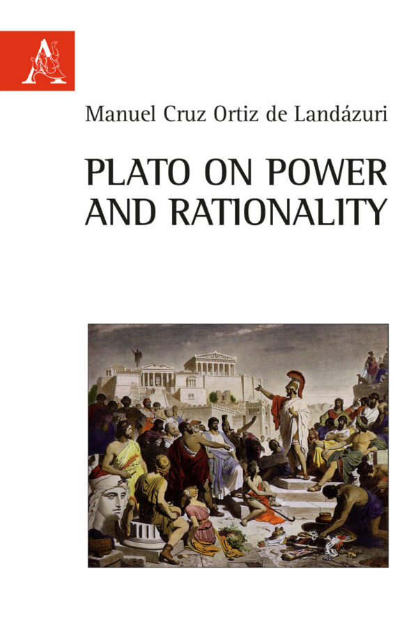 Libro Plato on power and rationality di Manuel Cruz Ortiz de Landázuri - ean 9788825530735 - Aracne