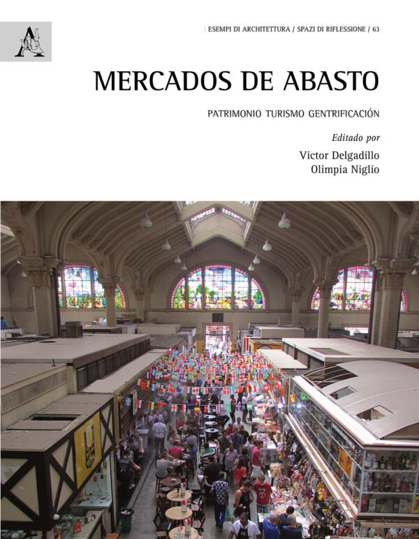 Libro Mercados de Abasto. Patrimonio turismo gentrificación di  - ean 9788825530759 - Aracne