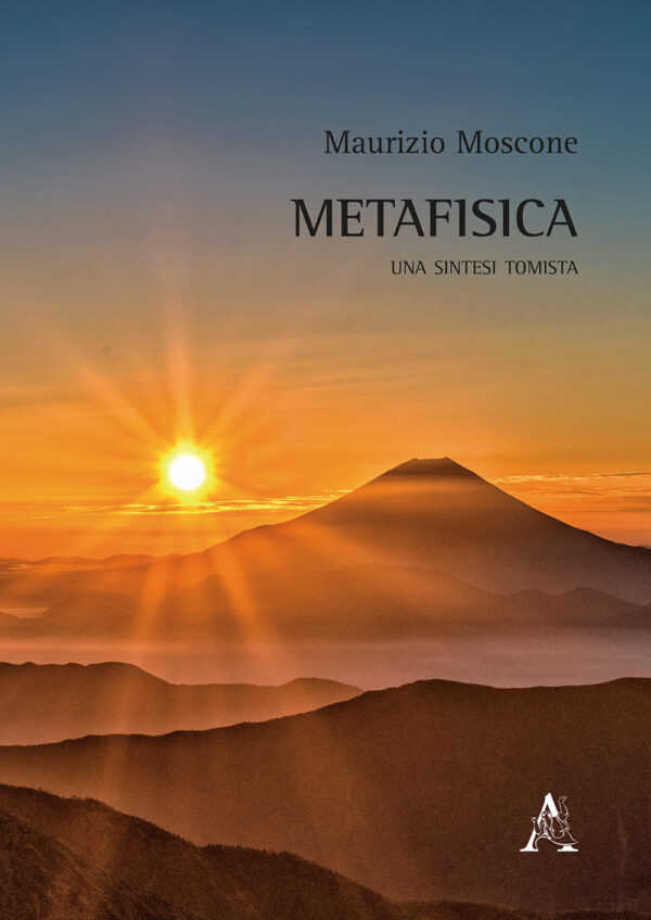 Libro Metafisica. Una sintesi tomista di Maurizio Moscone - ean 9788825530773 - Aracne