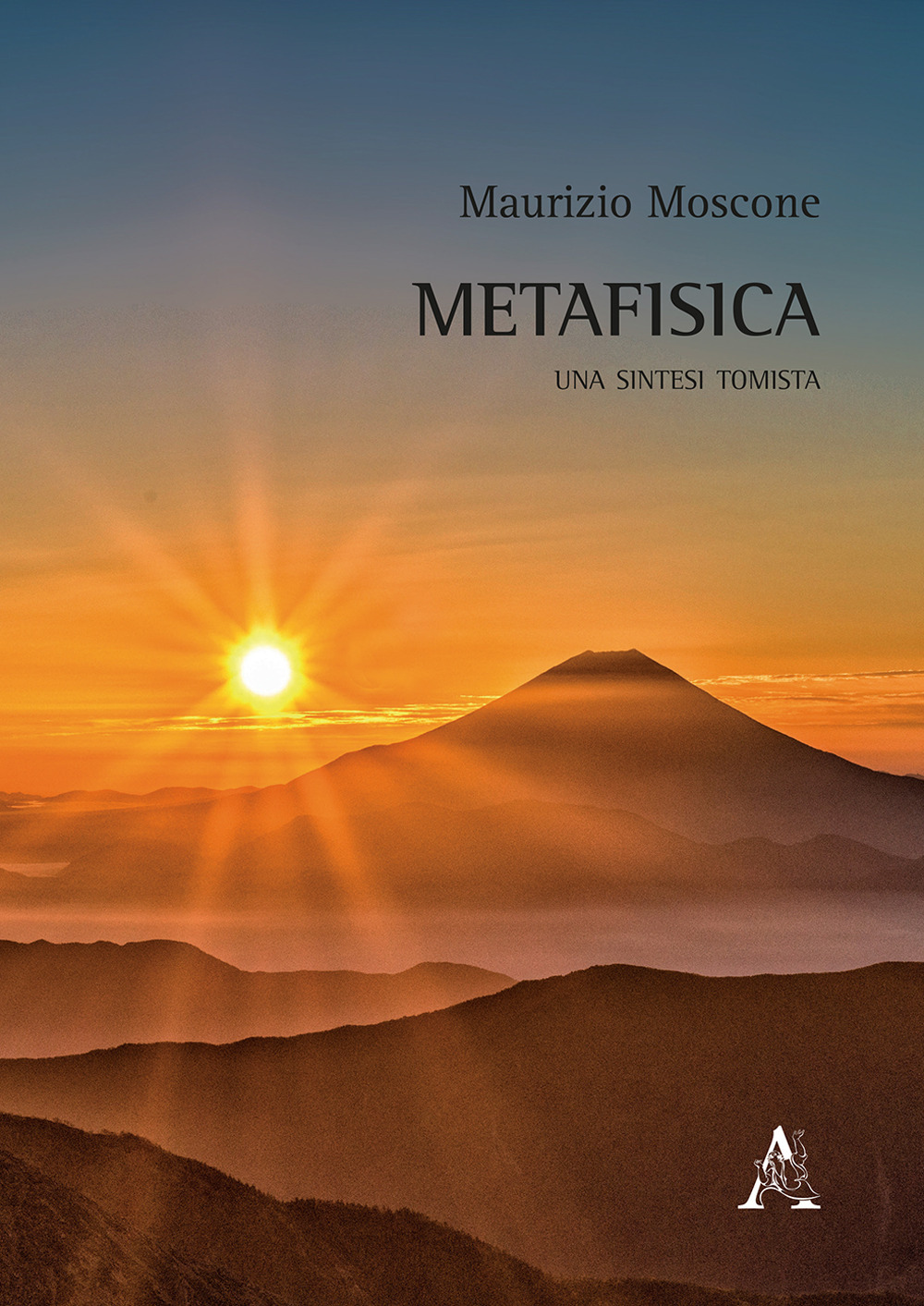 Libro Metafisica. Una sintesi tomista di Maurizio Moscone - ean 9788825530773 - Aracne