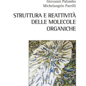 Libro Struttura e reattività delle molecole organiche di Giovanni Palumbo; Michelangelo Parrilli - ean 9788825530810 - Aracne