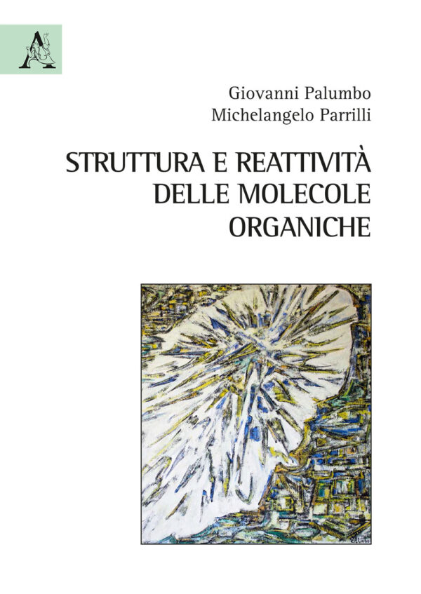 Libro Struttura e reattività delle molecole organiche di Giovanni Palumbo; Michelangelo Parrilli - ean 9788825530810 - Aracne