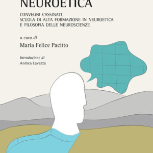 Libro Neuroetica. Convegni Cassinati. Scuola di Alta Formazione in Neuroetica e Filosofia delle Neuroscienze di  - ean 9788825530872 - Aracne