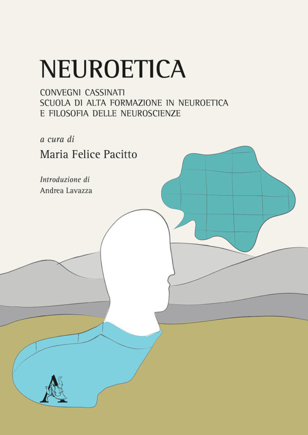 Libro Neuroetica. Convegni Cassinati. Scuola di Alta Formazione in Neuroetica e Filosofia delle Neuroscienze di  - ean 9788825530872 - Aracne