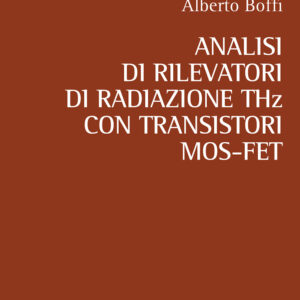 Libro Analisi di rilevatori di radiazione THz con transistori MOS-FET di Alberto Boffi - ean 9788825530902 - Aracne