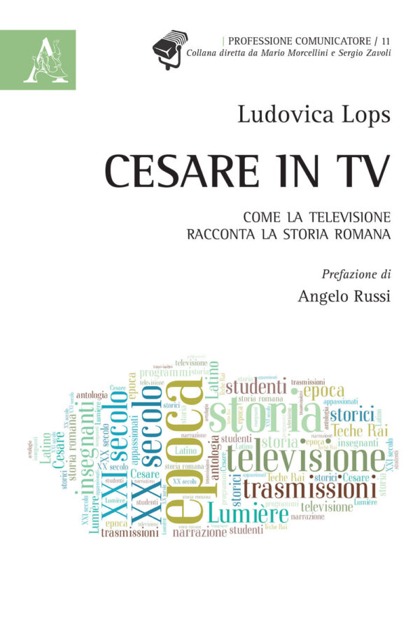 Libro Cesare in tv. Come la televisione racconta la storia romana di Ludovica Lops - ean 9788825530919 - Aracne