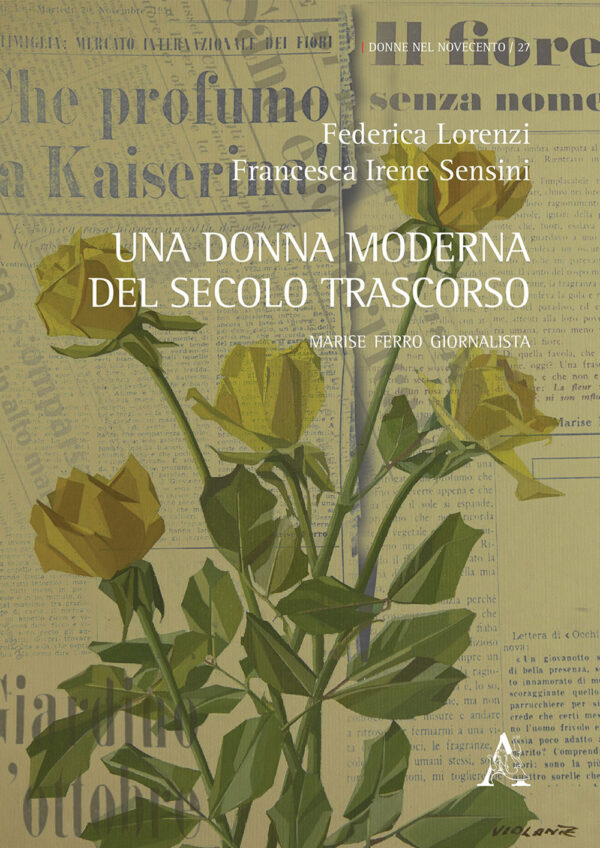 Libro donna moderna del secolo trascorso. Marise Ferro giornalista di Federica Lorenzi; Francesca Irene Sensini - ean 9788825530957 - Aracne