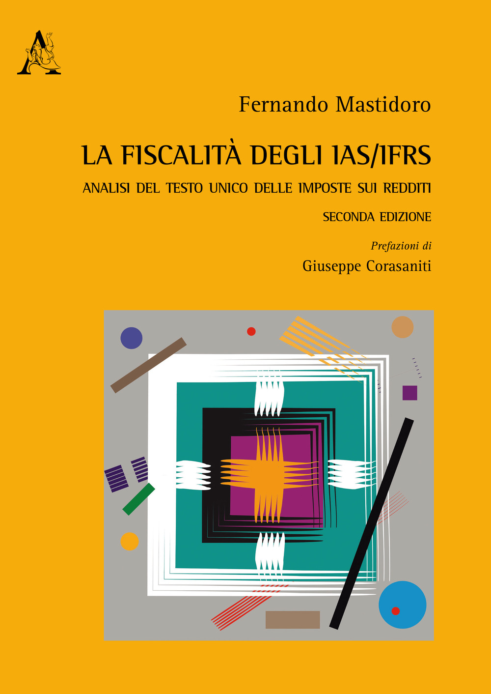 Libro fiscalità degli IAS/IFRS. Analisi del Testo Unico delle imposte sui redditi di Fernando Mastidoro - ean 9788825531008 - Aracne