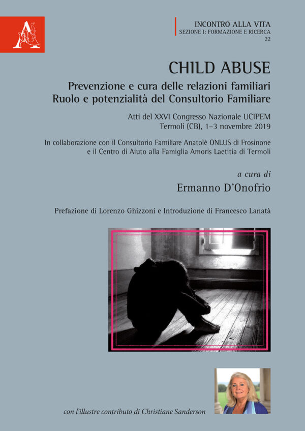 Libro Child abuse. Prevenzione e cura delle relazioni familiari. Ruolo e potenzialità del Consultorio Familiare di  - ean 9788825531039 - Aracne