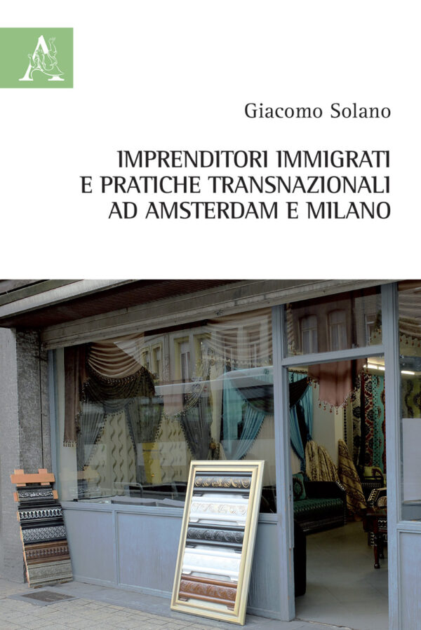 Libro Imprenditori immigrati e pratiche transnazionali ad Amsterdam e Milano di Giacomo Solano - ean 9788825531046 - Aracne
