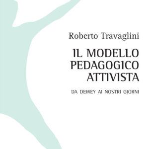 Libro modello pedagogico attivista. Da Dewey ai nostri giorni di Roberto Travaglini - ean 9788825531077 - Aracne