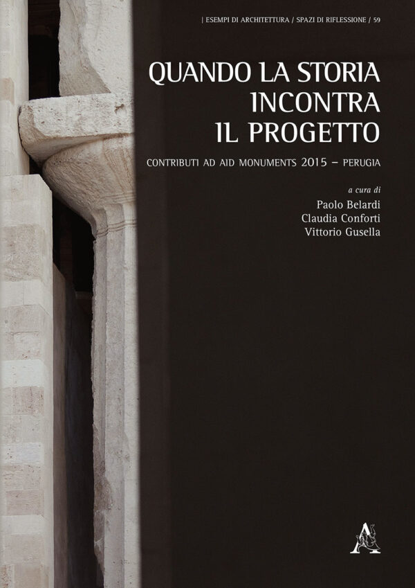 Libro Quando la storia incontra il progetto. Contributi ad AID Monuments 2015 – Perugia di  - ean 9788825531114 - Aracne