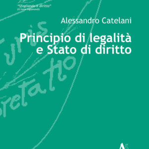 Libro Principio di legalità e Stato di diritto di Alessandro Catelani - ean 9788825531169 - Aracne