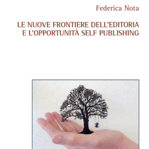 Libro nuove frontiere dell'editoria e l'opportunità self publishing di Federica Nota - ean 9788825531213 - Aracne