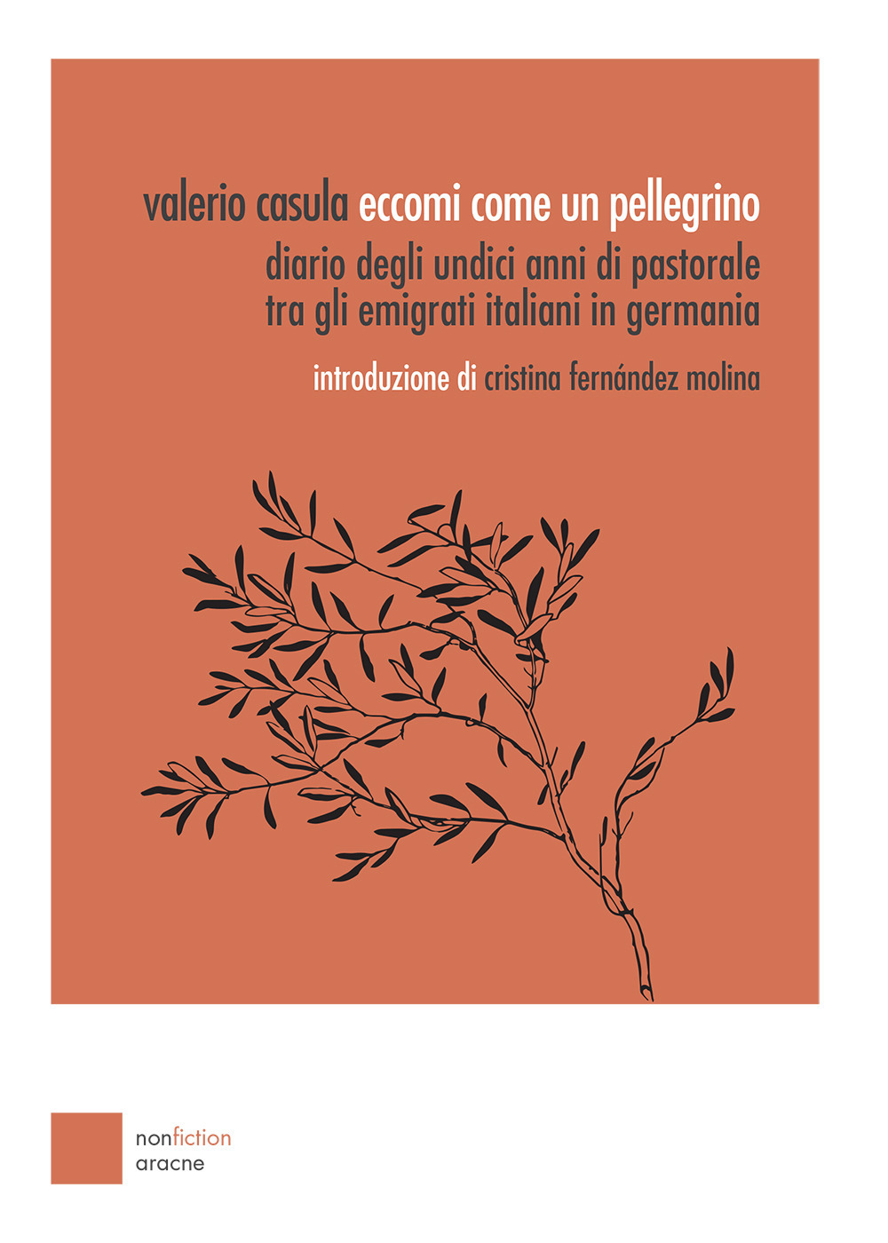 Libro Eccomi come un pellegrino. Diario degli undici anni di pastorale tra gli emigrati italiani in Germania di Valerio Casula - ean 9788825531220 - Aracne