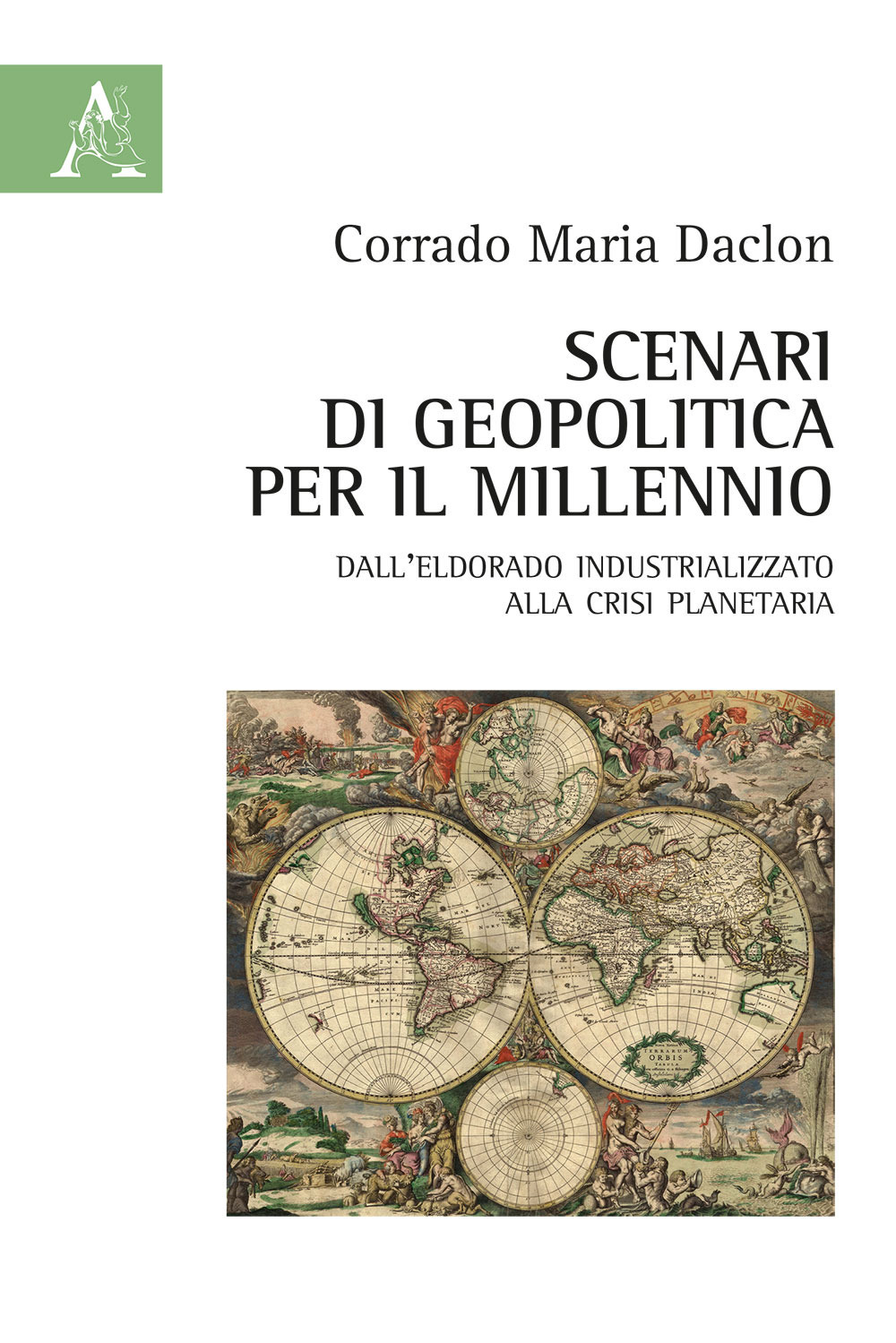 Libro Scenari di geopolitica per il millennio. Dall'eldorado industrializzato alla crisi planetaria di Corrado M. Daclon - ean 9788825531244 - Aracne