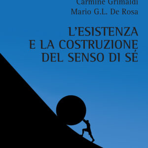 Libro esistenza e la costruzione del senso di sé di Mario Graziano De Rosa; Carmine Grimaldi - ean 9788825531305 - Aracne