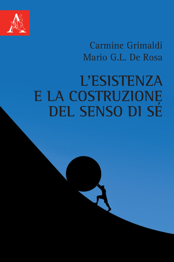 Libro esistenza e la costruzione del senso di sé di Mario Graziano De Rosa; Carmine Grimaldi - ean 9788825531305 - Aracne