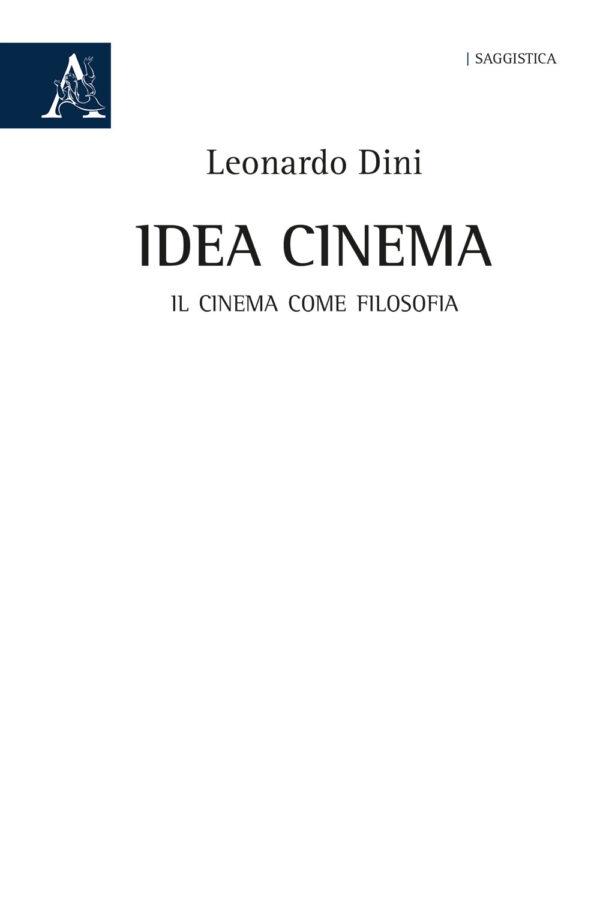 Libro Idea cinema. Il cinema come filosofia di Leonardo Dini - ean 9788825531381 - Aracne