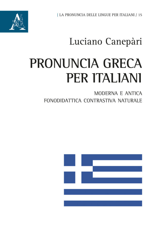 Libro Pronuncia greca per italiani. Moderna e antica. Fonodidattica contrastiva naturale di Luciano Canepari - ean 9788825531404 - Aracne